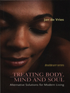 Treating Body, Mind and Soul (eBook): Alternative Solutions for Modern Living